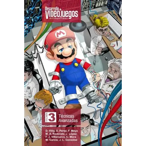 Desarrollo de Videojuegos. Un enfoque práctico.: Volumen 3. Técnicas Avanzadas