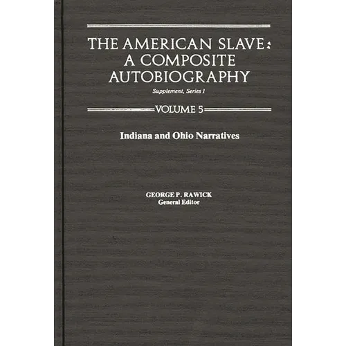 The American Slave: Indiana & Ohio Narratives Supp. Ser. 1, Vol 5