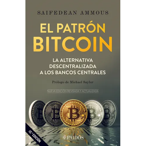 El Patrón Bitcoin: La Alternativa Descentralizada a Los Bancos Centrales / The Bitcoin Standard