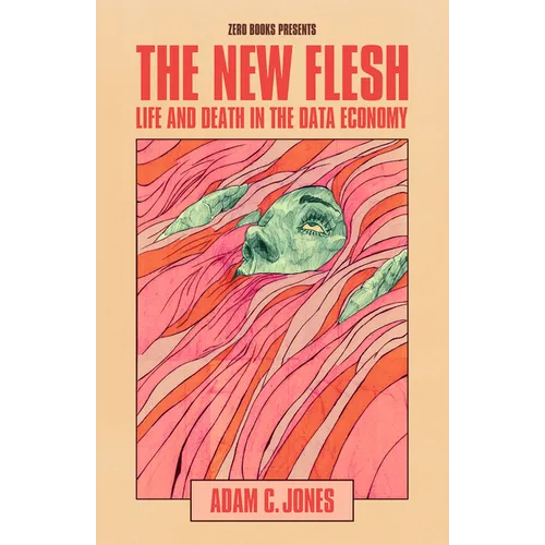 The New Flesh: Life and Death in the Data Economy