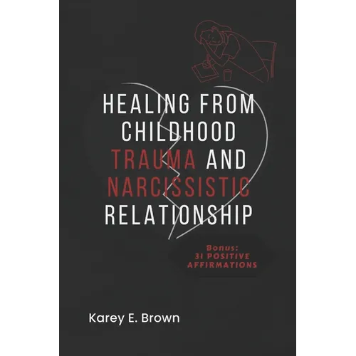 Healing from Childhood Trauma and Narcissistic Relationship