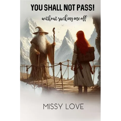 YOU SHALL NOT PASS, without sucking me off