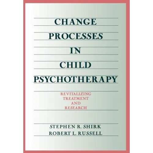 Change Processes in Child Psychotherapy: Revitalizing Treatment and Research