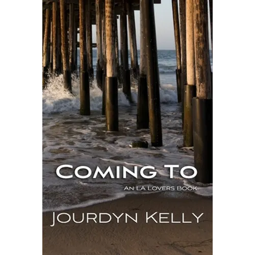 Coming To: An LA Lovers Book