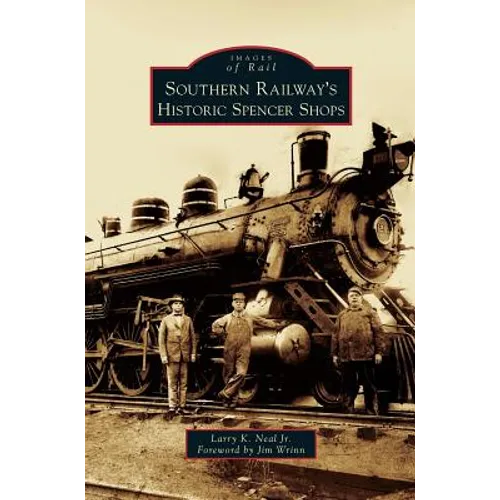 Southern Railway's Historic Spencer Shops