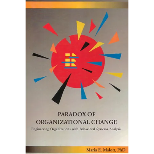 Paradox of Organizational Change: Engineering Organizations with Behavioral Systems Analysis