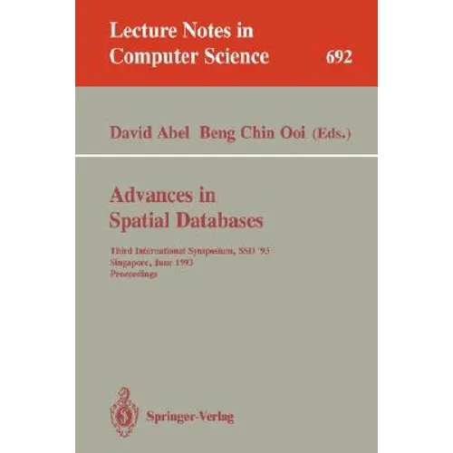 Advances in Spatial Databases: Third International Symposium, Ssd '93, Singapore, June 23-25, 1993. Proceedings