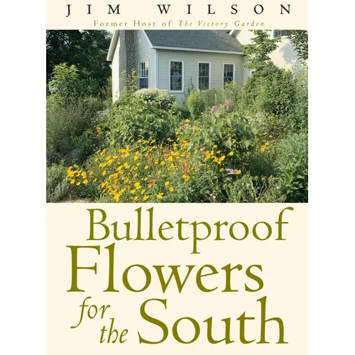 Bulletproof Flowers for the South