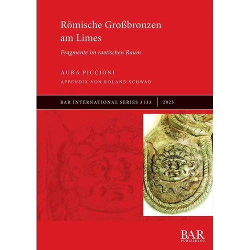 Römische Großbronzen am Limes: Fragmente im raetischen Raum