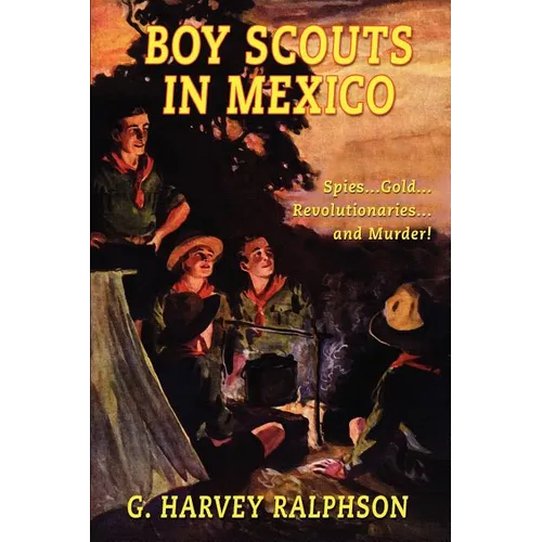 Boy Scouts in Mexico, or On Guard with Uncle Sam