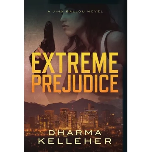 Extreme Prejudice: A Jinx Ballou Novel