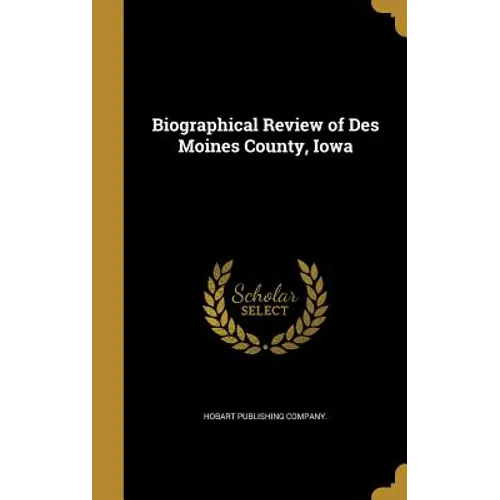 Biographical Review of Des Moines County, Iowa