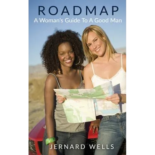 Road Map: A Woman's Guide To Good Man