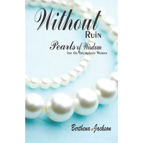 Without Ruin: Pearls of Wisdom: for the Triumphant Woman