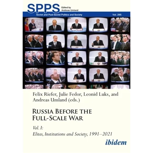 Russia Before the Full-Scale War Vol. I: Elites, Institutions, and Society, 1991-2021