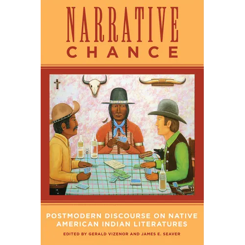 Narrative Chance: Postmodern Discourse on Native American Indian Literatures Volume 8