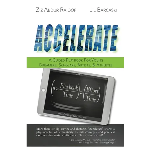 Accelerate: A Guided Playbook for Young Dreamers, Scholars, Artists, and Athletes