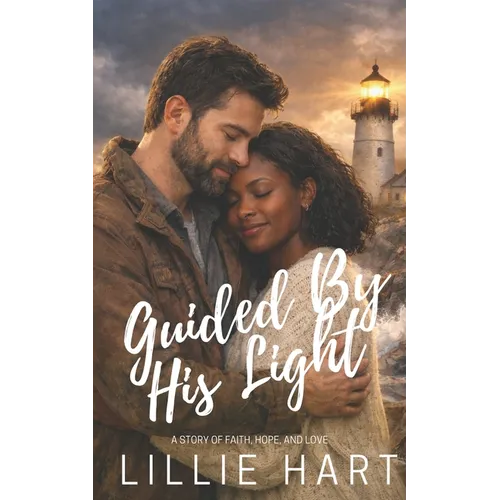 Guided By His Light An Inspirational Christian Romance: A Story of Faith, Hope, and Love