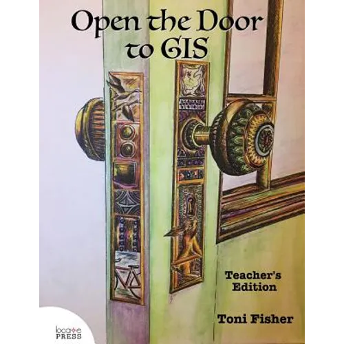 Open the Door to GIS: Teacher's Edition