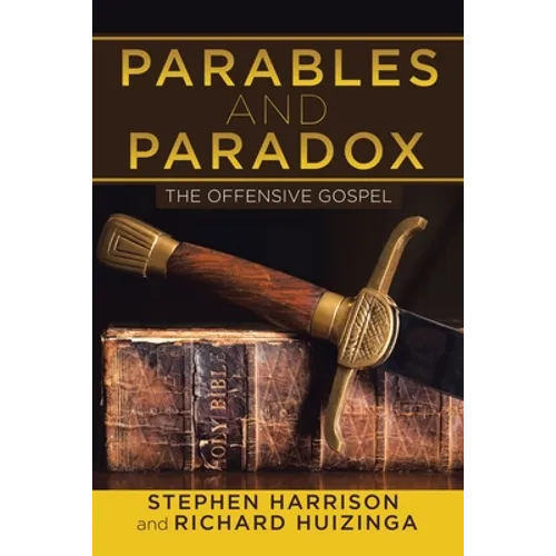 Parables and Paradox: The Offensive Gospel