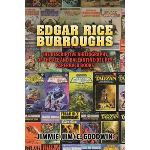 Edgar Rice Burroughs: The Descriptive Bibliography of the Ace and Ballantine/del Rey Paperback Books