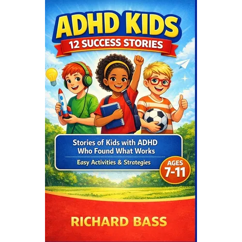 ADHD Kids 12 Success Stories
