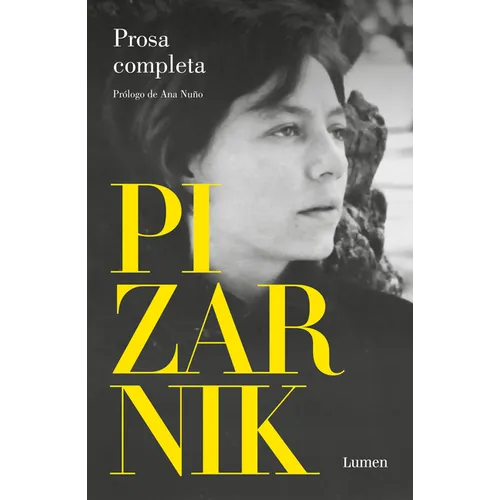 Alejandra Pizarnik Prosa Completa / Alejandra Pizarnik Complete Prose