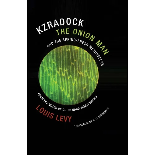 Kzradock the Onion Man and the Spring-Fresh Methuselah: From the Notes of Dr. Renard de Montpensier