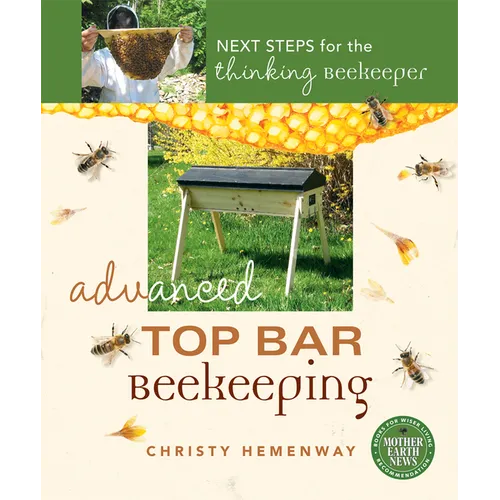 Advanced Top Bar Beekeeping: Next Steps for the Thinking Beekeeper