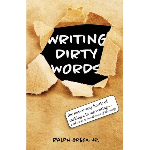 Writing Dirty Words: The Not-So-Sexy Reality of Making a Living Writing (and the Occasional Crack of a Whip)