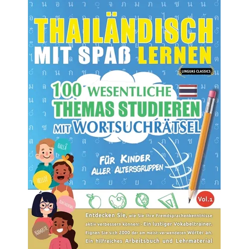 Thailändisch Mit Spaß Lernen - Für Kinder: Aller Altersgruppen - 100 Wesentliche Themas Studieren Mit Wortsuchrätsel - Vol.1