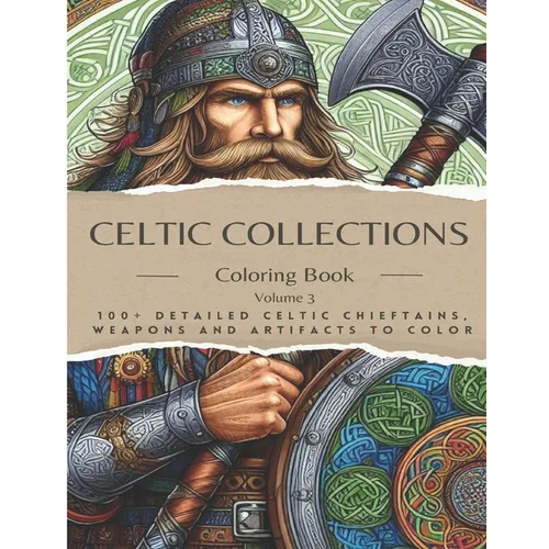 Adult Coloring Book: Celtic Collections Volume 3. 100+ Detailed images of Celtic Chieftains, Weapons & Artifacts to Color Find a digital de