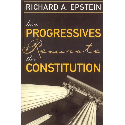 How Progressives Rewrote the Constitution