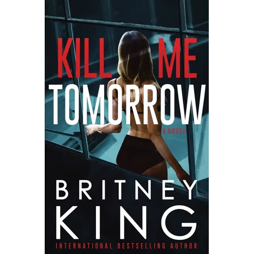 Kill Me Tomorrow: A Psychological Thriller