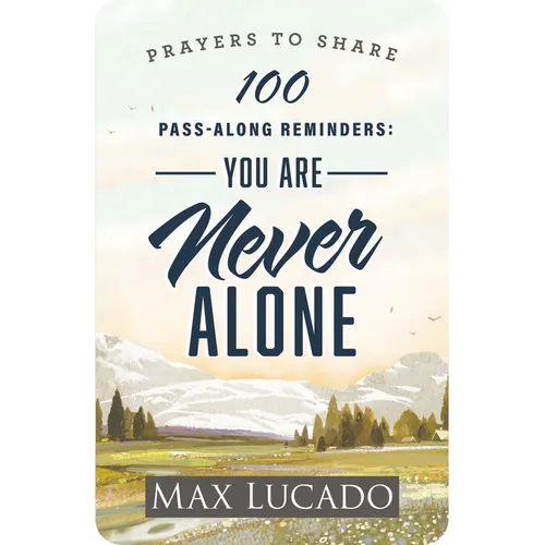 100 Pass-Along Reminders: You Are Never Alone: Prayers to Share (Shareable Messages of Encouragement with a Prayer, Scripture, and Inspirational Quote