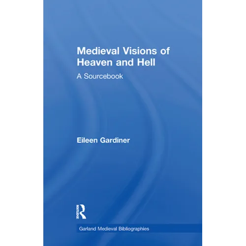 Medieval Visions of Heaven and Hell: A Sourcebook