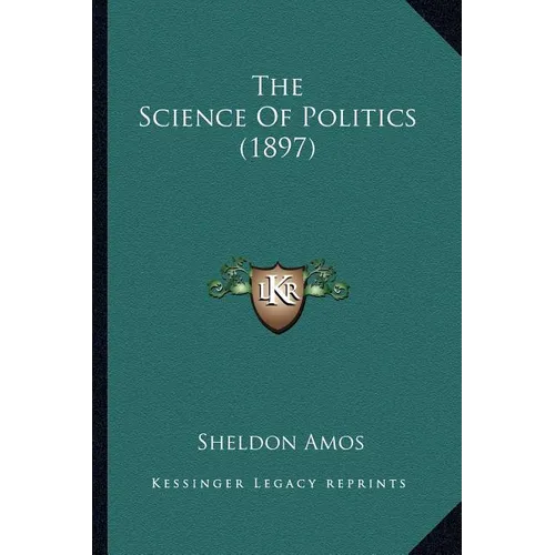 The Science Of Politics (1897)