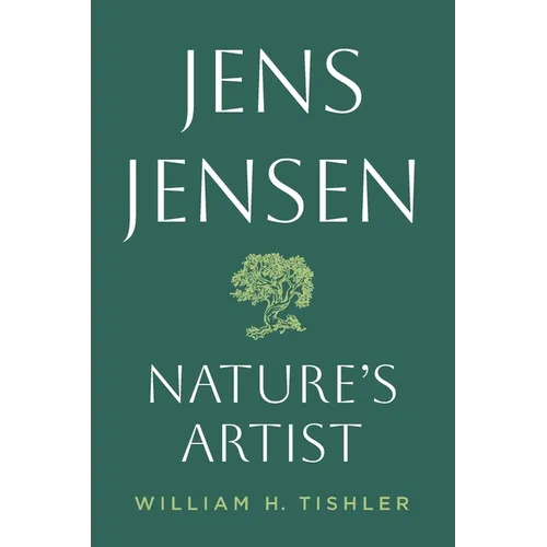 Jens Jensen: Nature's Artist