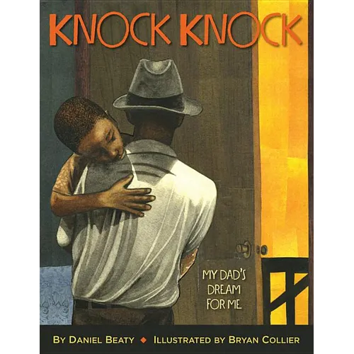 Knock Knock: My Dad's Dream for Me (Coretta Scott King Illustrator Award Winner)