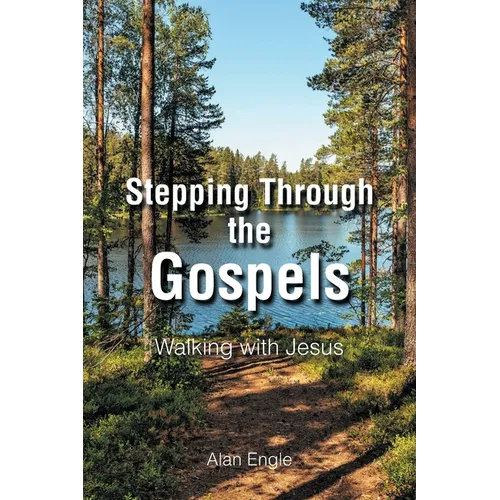 Stepping Through the Gospels: Walking with Jesus