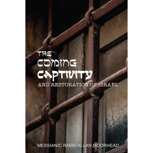 The Coming Captivity and Restoration of Israel