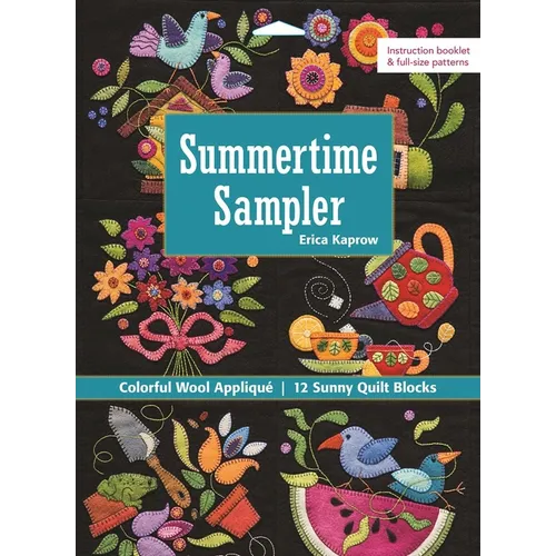 Summertime Sampler: Colorful Wool Appliqué - 12 Sunny Quilt Blocks