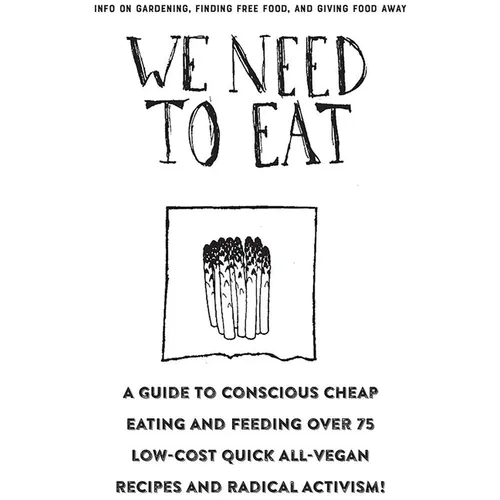 We Need to Eat!: A Guide to Consciously Cheap Eating