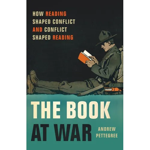 The Book at War: How Reading Shaped Conflict and Conflict Shaped Reading