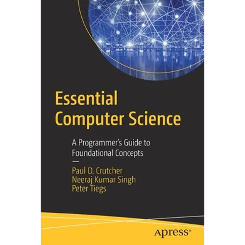 Essential Computer Science: A Programmer's Guide to Foundational Concepts