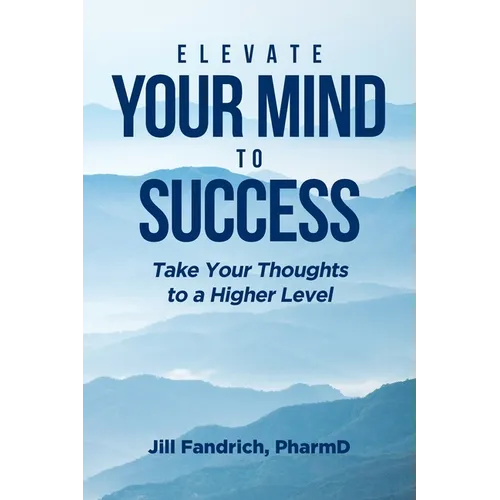 Elevate Your Mind to Success: Take Your Thoughts to a Higher Level