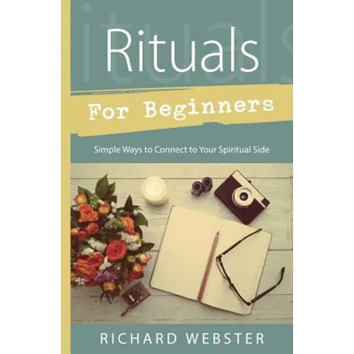 Rituals for Beginners: Simple Ways to Connect to Your Spiritual Side
