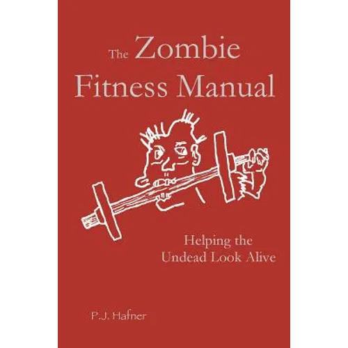 The Zombie Fitness Manual: Helping the Undead Look Alive
