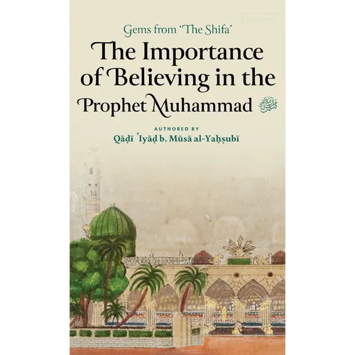 The Importance of Believing in the Prophet Muhammad ﷺ (HB)
