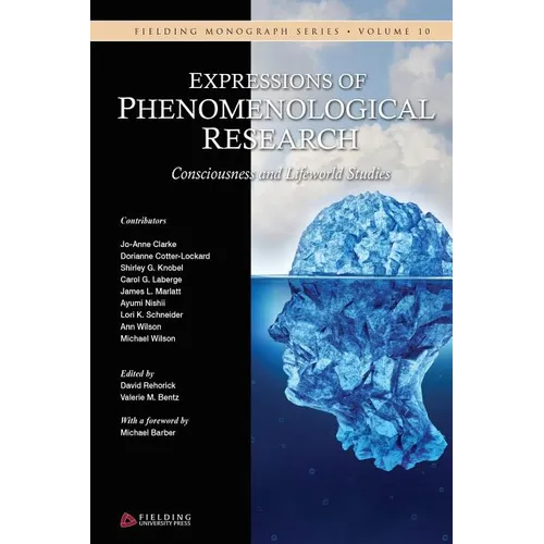Expressions of Phenomenological Research: Consciousness and Lifeworld Studies